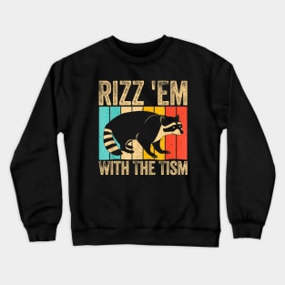 Rizz Em With The Tism Retro Raccoon Meme Crewneck Sweatshirt